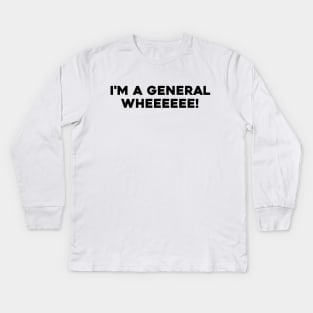 I'm a General Kids Long Sleeve T-Shirt